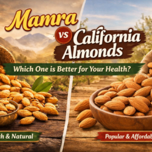 Mamra vs California Almonds: Which One is Better for Your Health?