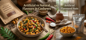 Artificial vs Natural Flavours in Cashews: What You Should Know Before Buying Flavoured Nuts