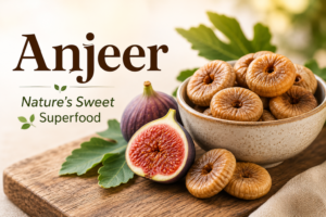 The Power of Anjeer: Why This Ancient Superfood Deserves a Place in Your Daily Diet