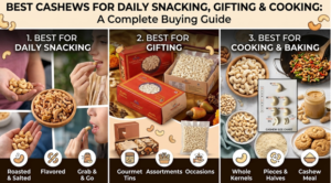 Best Cashews for Daily Snacking, Gifting & Cooking: A Complete Buying Guide